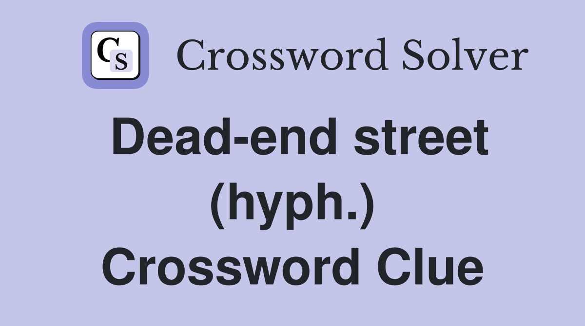 Dead-end street (hyph.) Crossword Clue