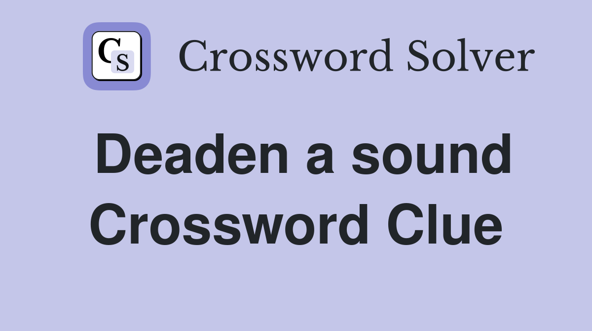Deaden a sound Crossword Clue