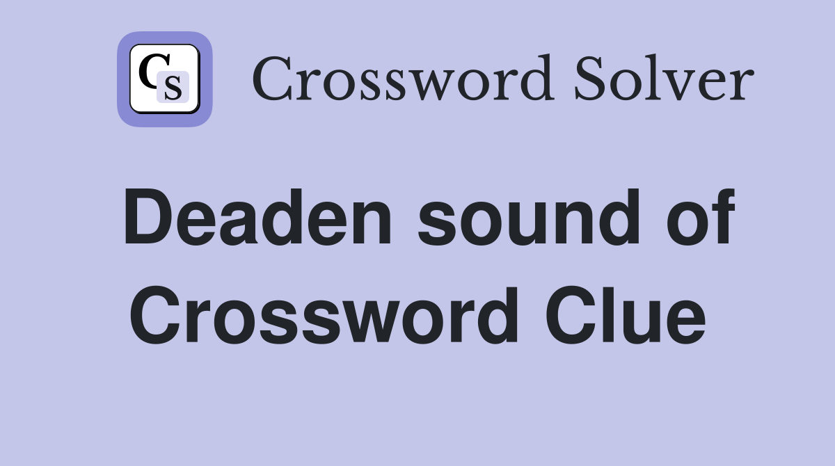Deaden sound of Crossword Clue