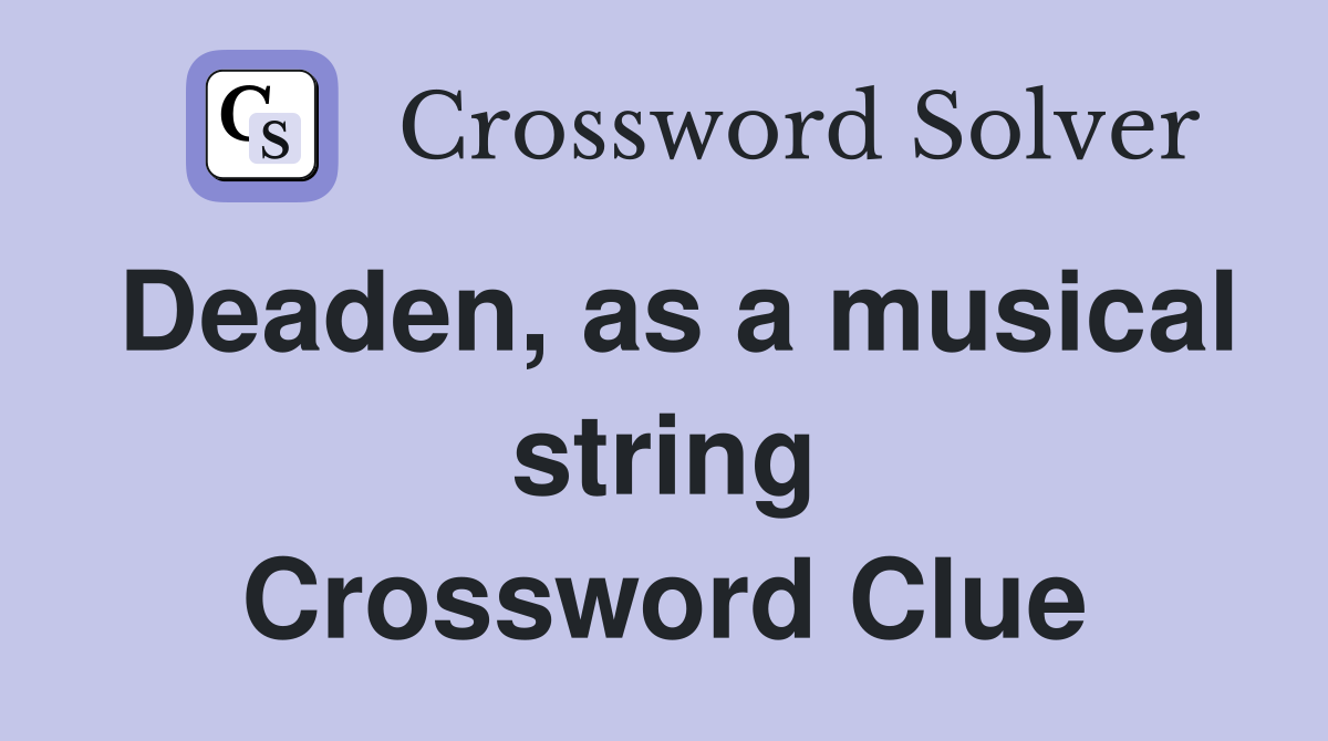 Deaden, as a musical string Crossword Clue
