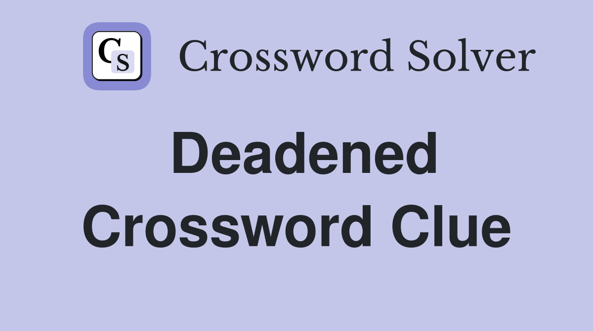 Deadened - Crossword Clue Answers - Crossword Solver