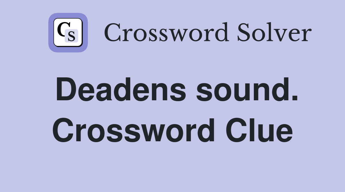 Deadens sound. Crossword Clue