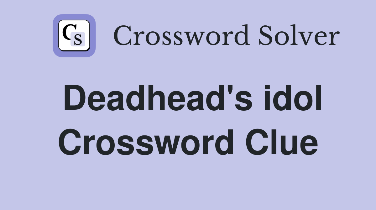 Deadhead's idol Crossword Clue