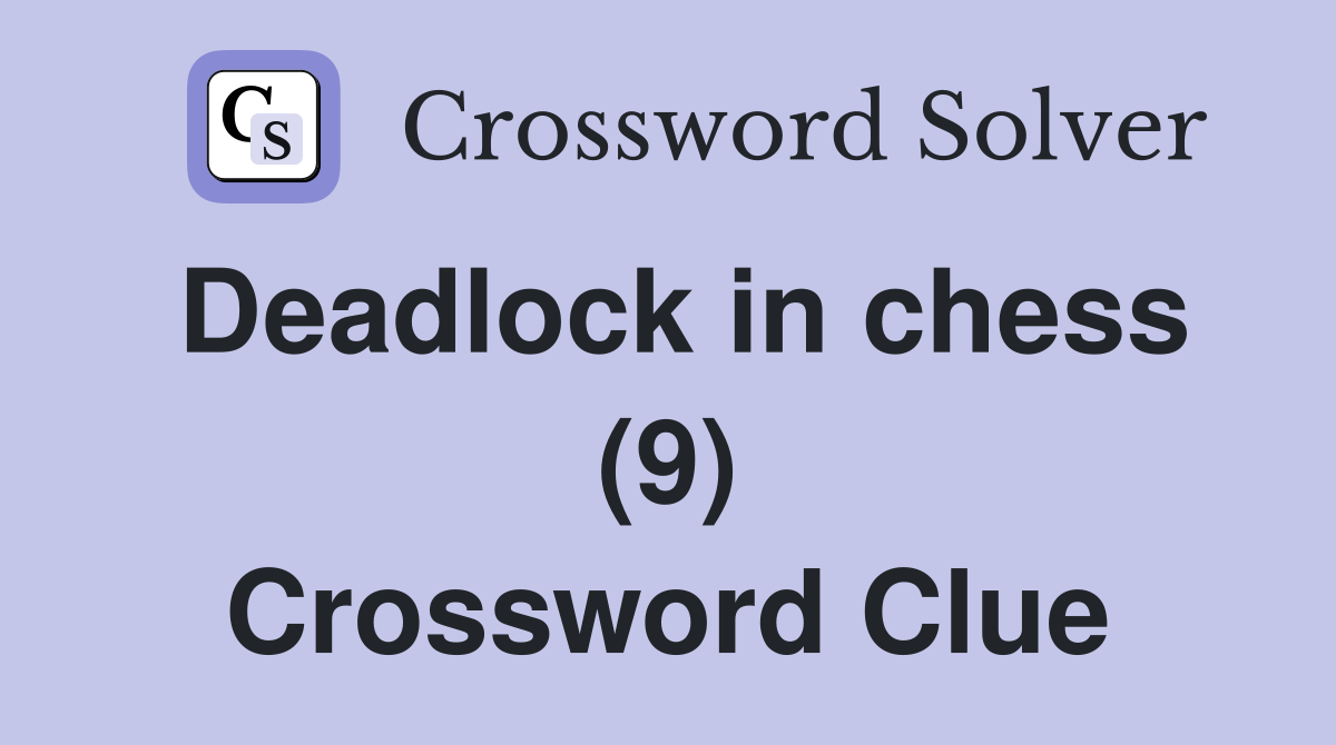 Deadlock in chess (9) Crossword Clue