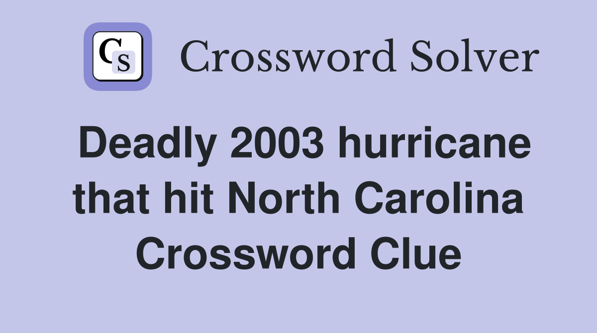 Deadly 2003 hurricane that hit North Carolina Crossword Clue