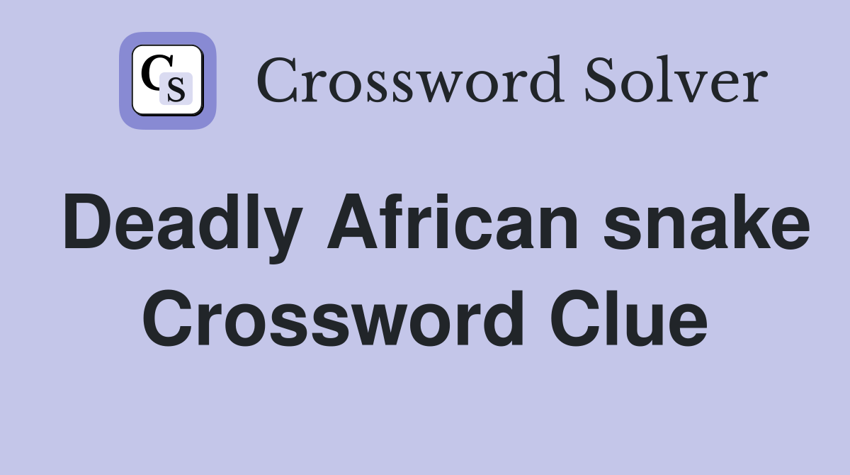 Deadly African snake Crossword Clue