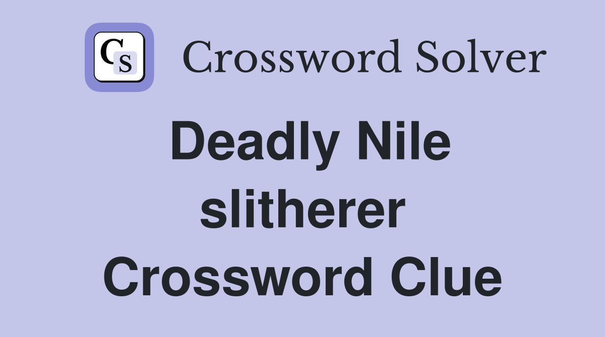 Deadly Nile slitherer Crossword Clue