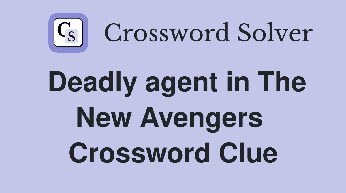 Deadly agent in The New Avengers  Crossword Clue