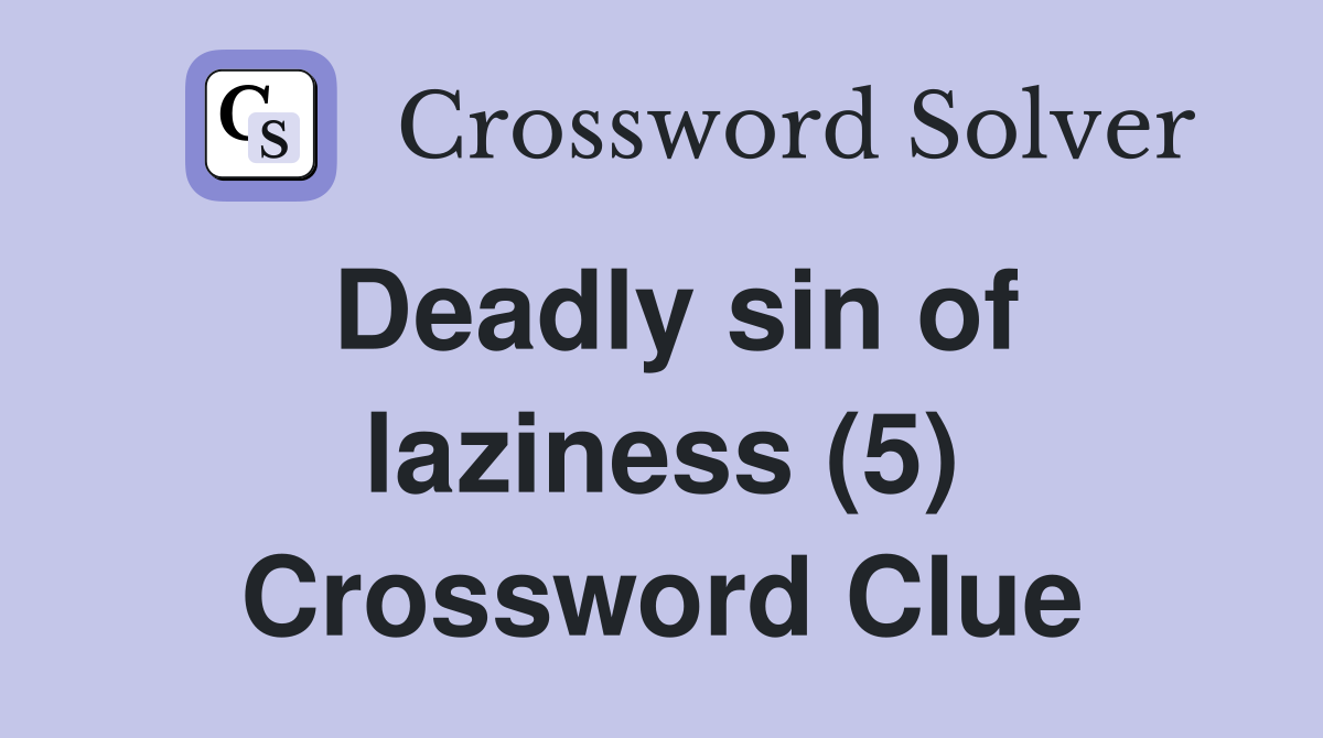 Deadly sin of laziness (5) Crossword Clue