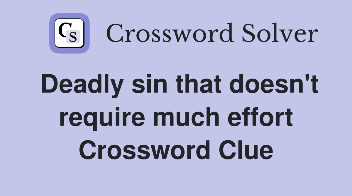 Deadly sin that doesn't require much effort Crossword Clue