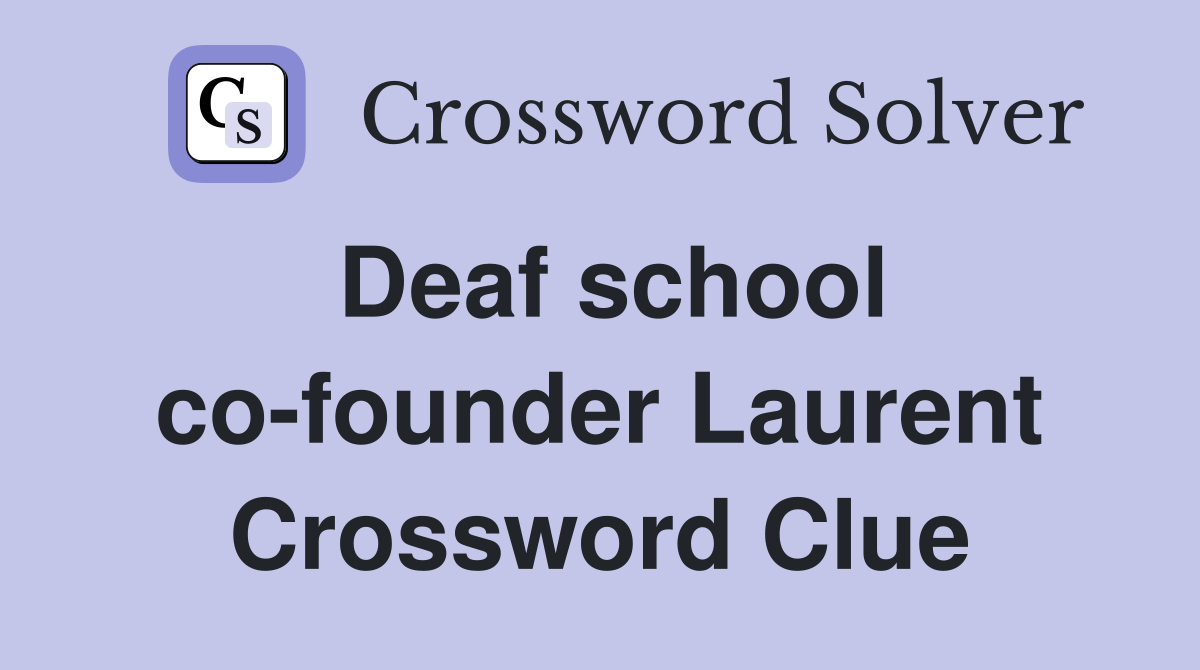 Deaf school co-founder Laurent Crossword Clue