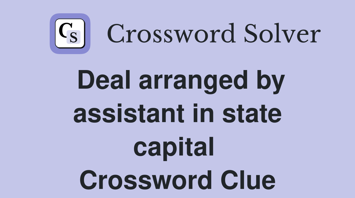 Deal arranged by assistant in state capital  Crossword Clue
