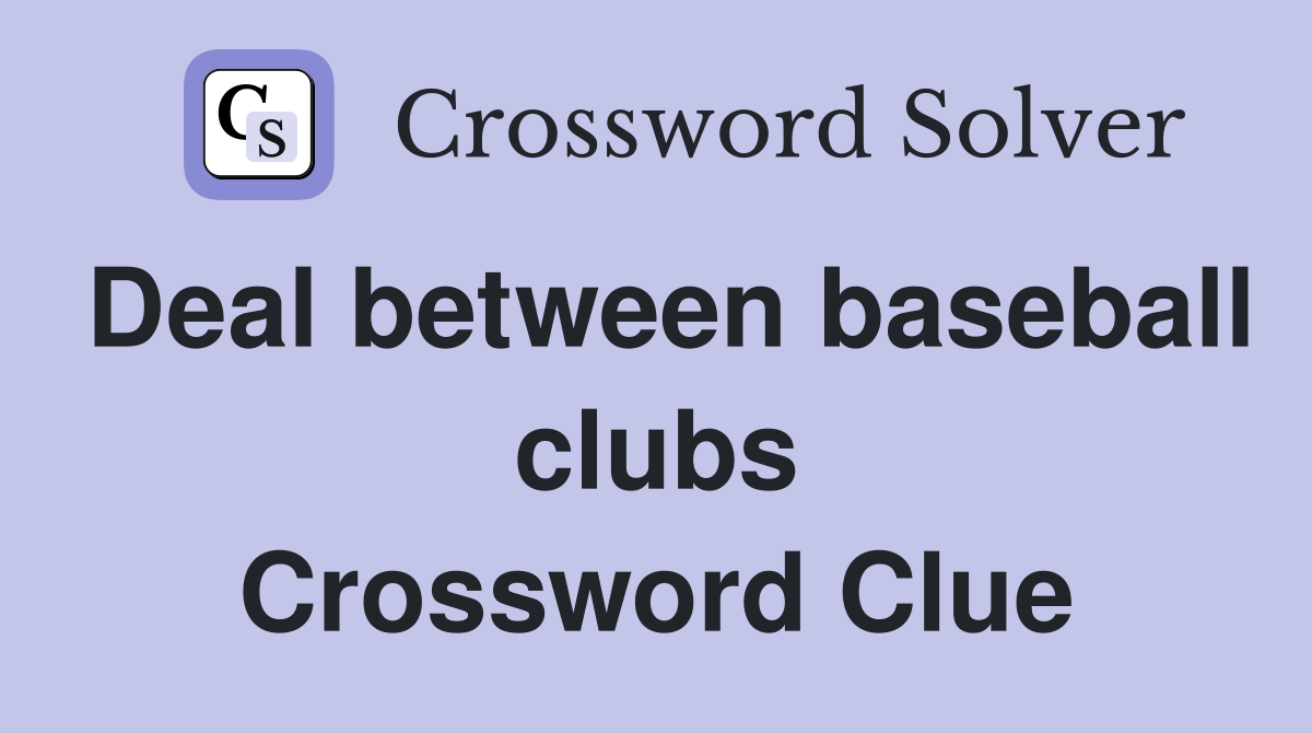 Deal between baseball clubs Crossword Clue