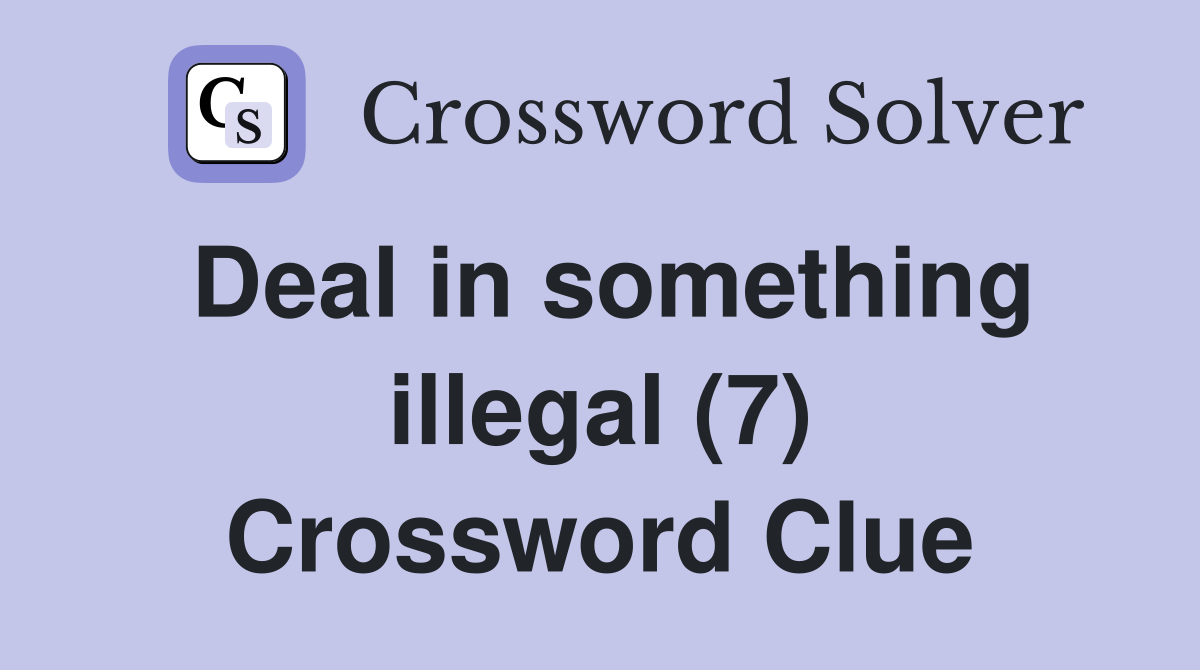 Deal in something illegal (7) Crossword Clue