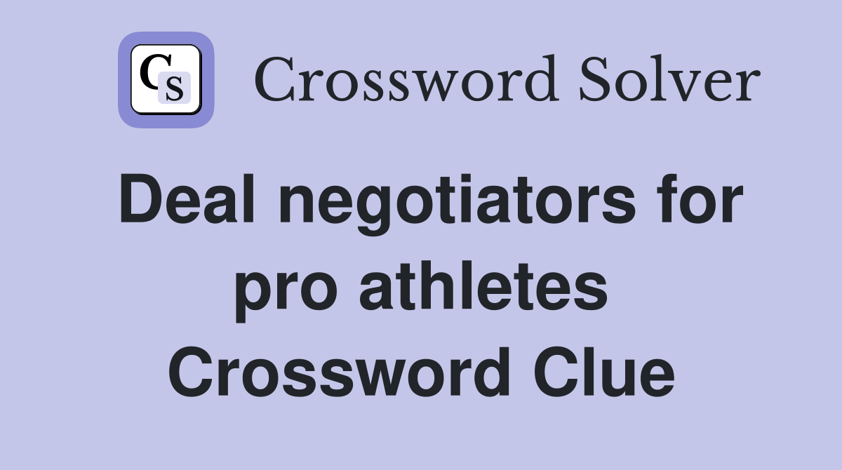 Deal negotiators for pro athletes Crossword Clue