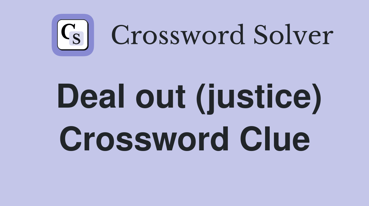 Deal out (justice) Crossword Clue