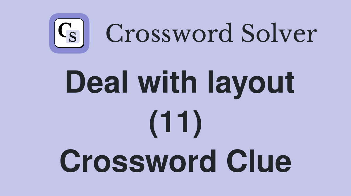 Deal with layout (11) Crossword Clue