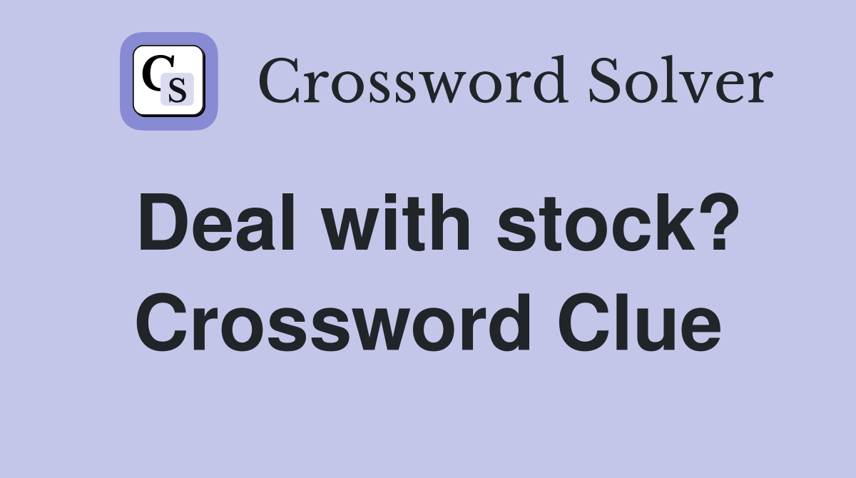 Deal with stock? Crossword Clue
