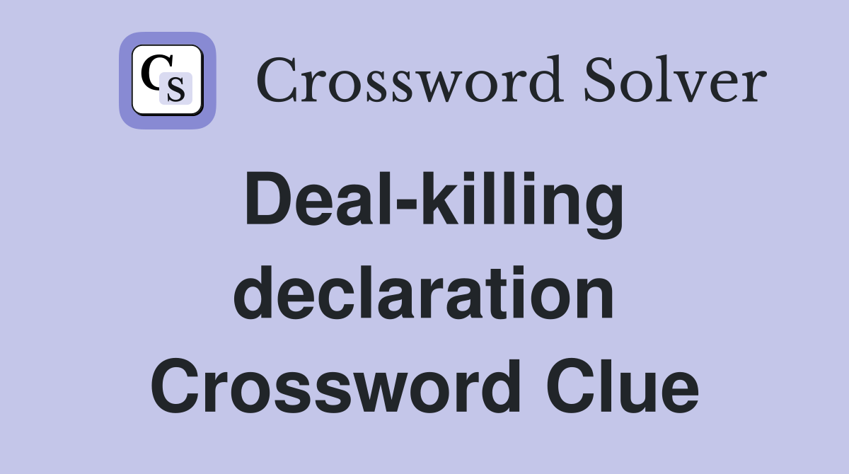 Deal-killing declaration Crossword Clue