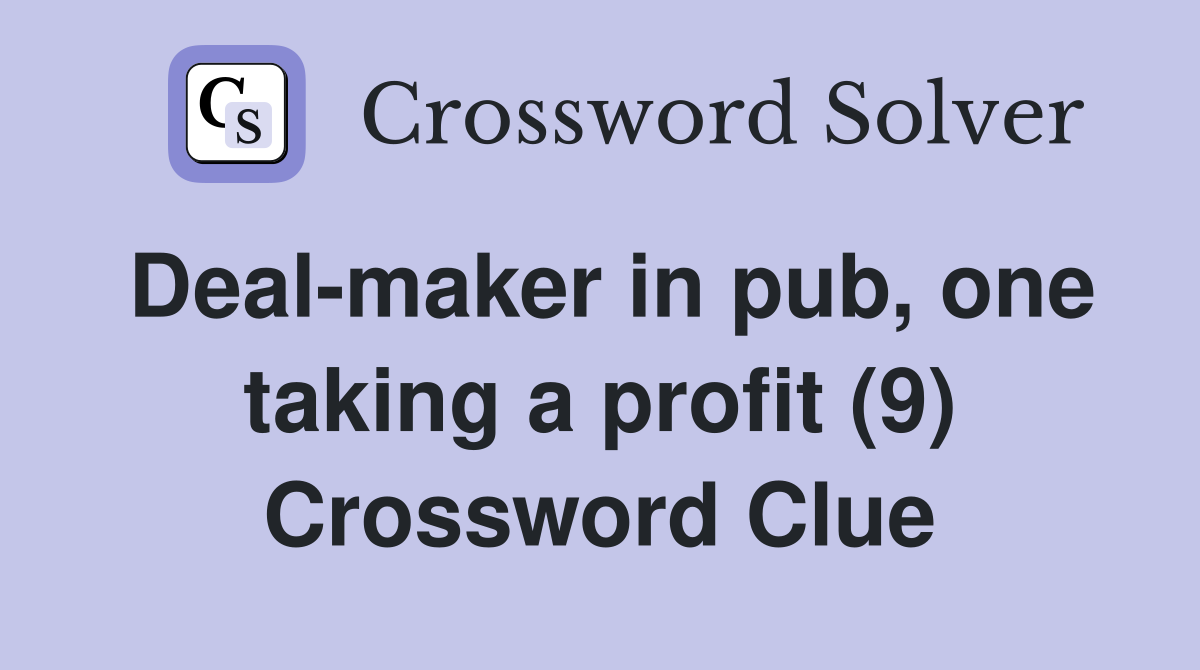 Deal-maker in pub, one taking a profit (9) Crossword Clue