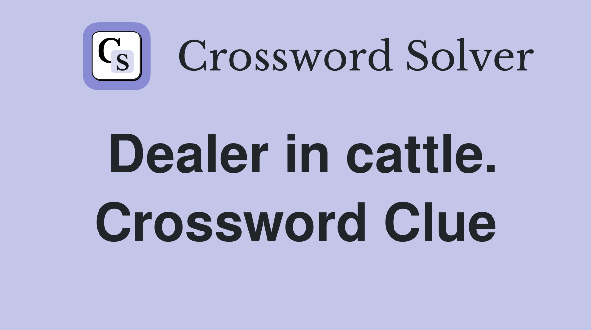 Dealer in cattle. Crossword Clue
