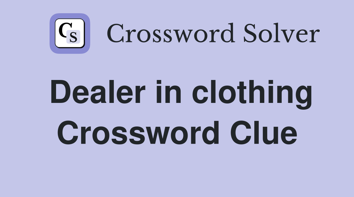 Dealer in clothing Crossword Clue