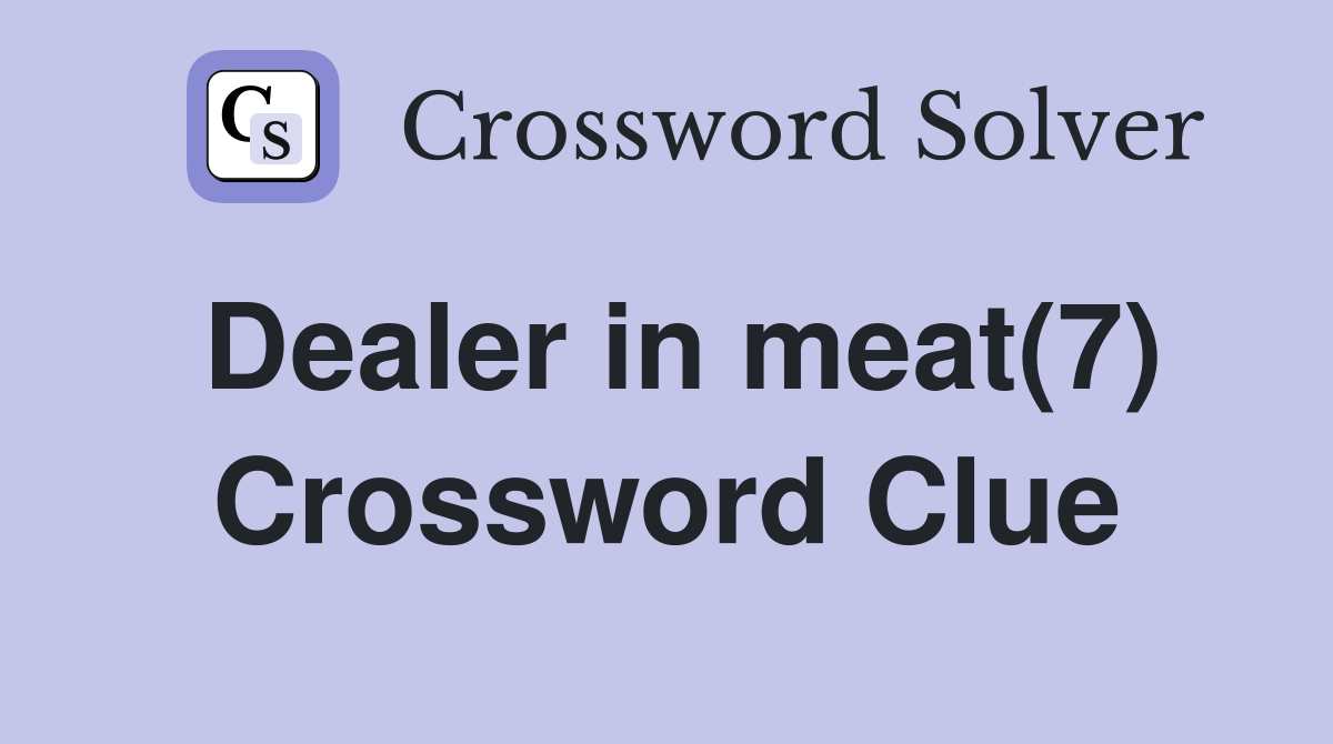 Dealer in meat(7) Crossword Clue