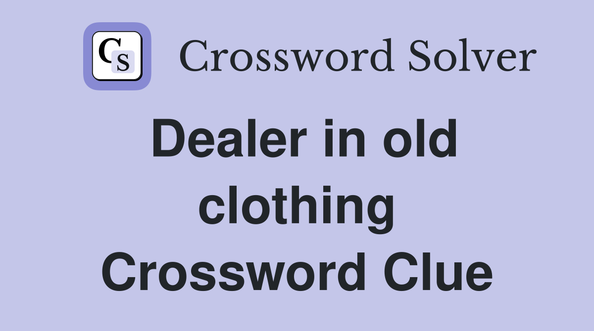 Dealer in old clothing Crossword Clue