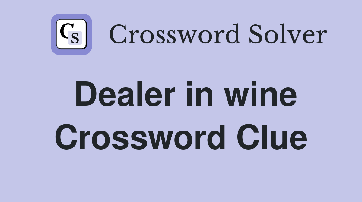 Dealer in wine Crossword Clue