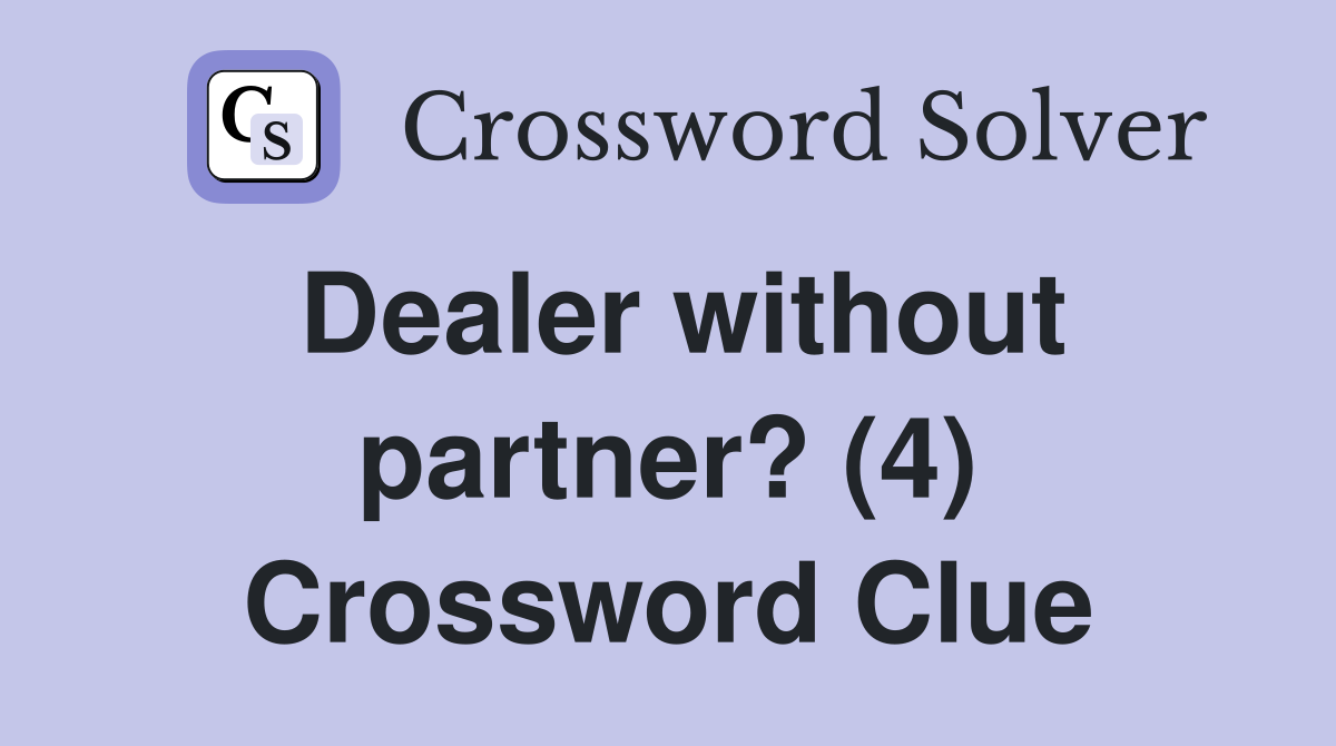 Dealer without partner? (4) Crossword Clue
