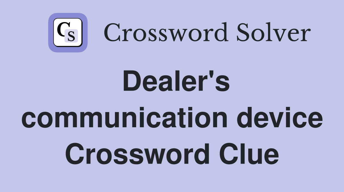 Dealer's communication device Crossword Clue