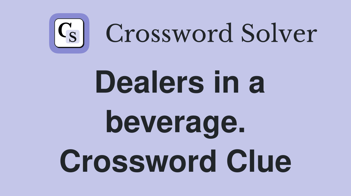 Dealers in a beverage. Crossword Clue