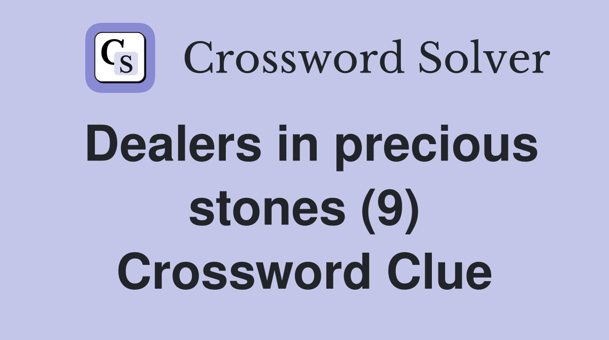 Dealers in precious stones (9) Crossword Clue