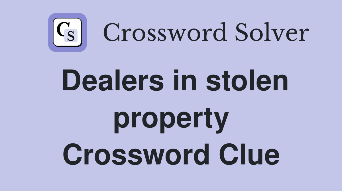 Dealers in stolen property Crossword Clue