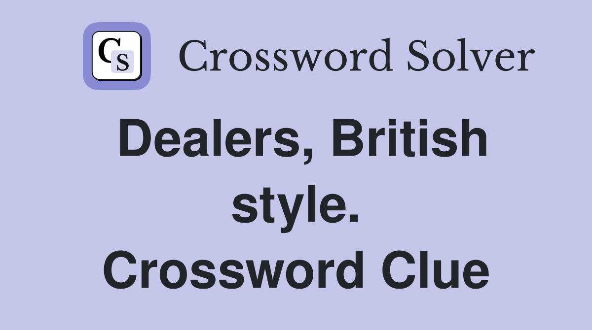 Dealers, British style. Crossword Clue