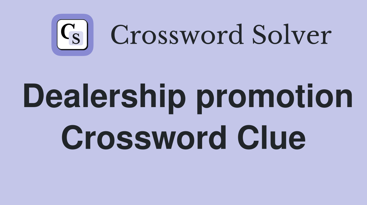 Dealership promotion Crossword Clue