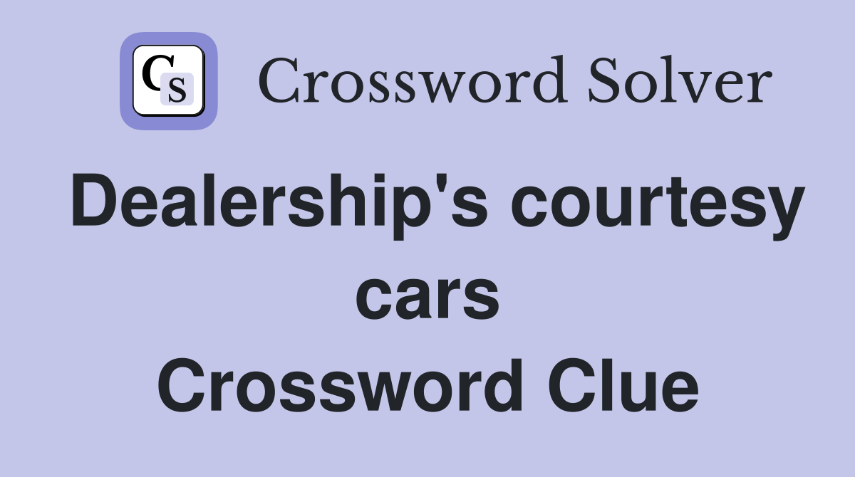 Dealership's courtesy cars Crossword Clue