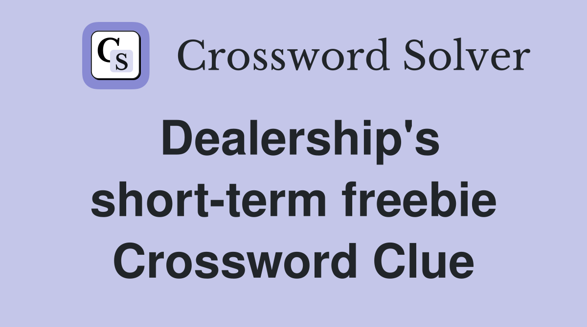 Dealership's short-term freebie Crossword Clue
