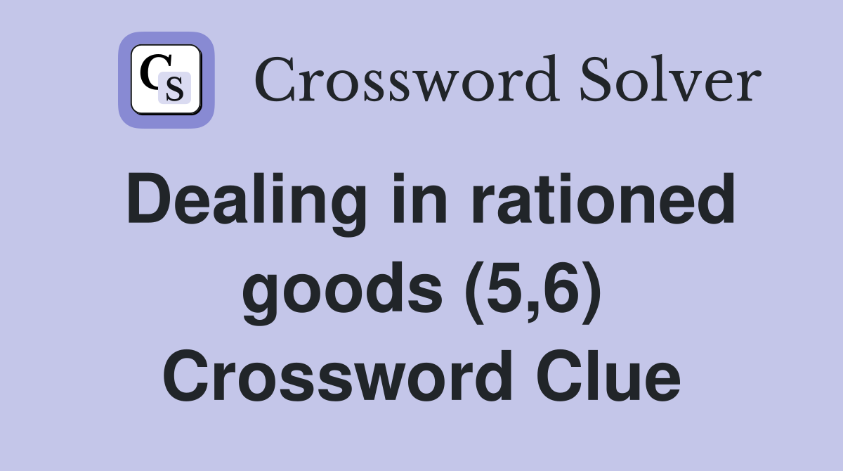Dealing in rationed goods (5,6) Crossword Clue