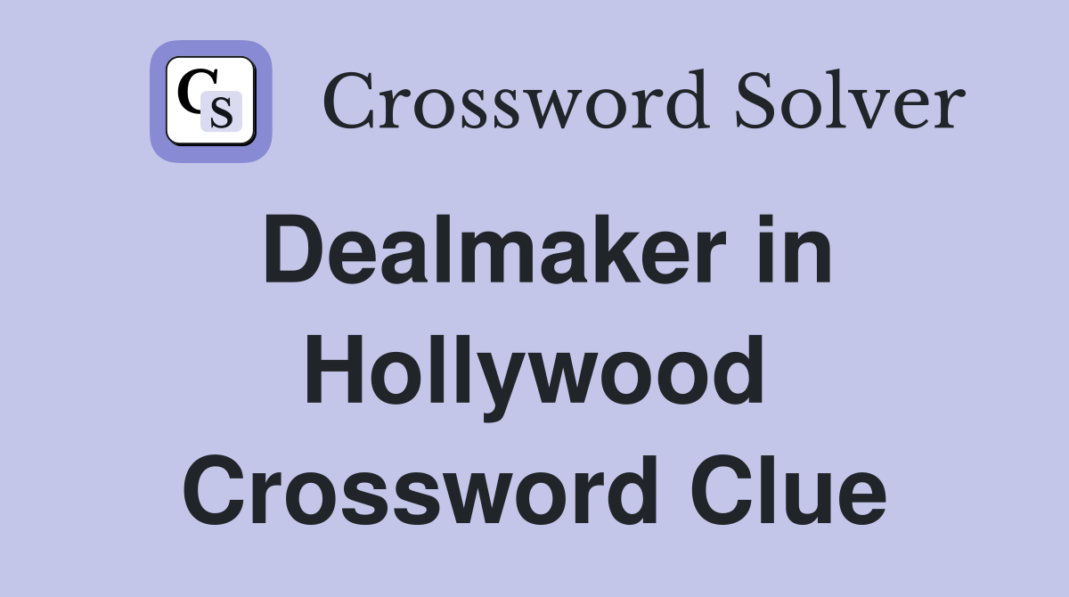 Dealmaker in Hollywood Crossword Clue