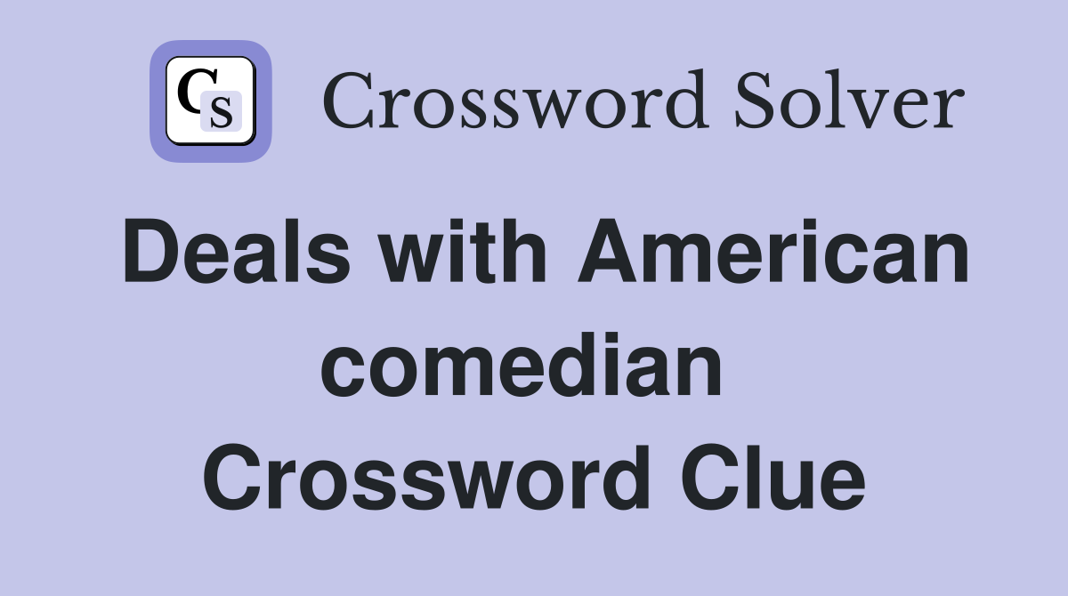 Deals with American comedian  Crossword Clue