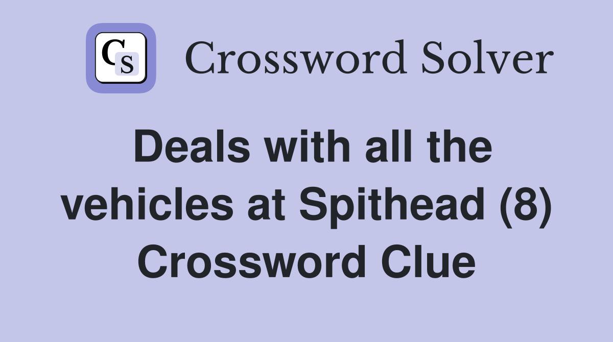 Deals with all the vehicles at Spithead (8) Crossword Clue