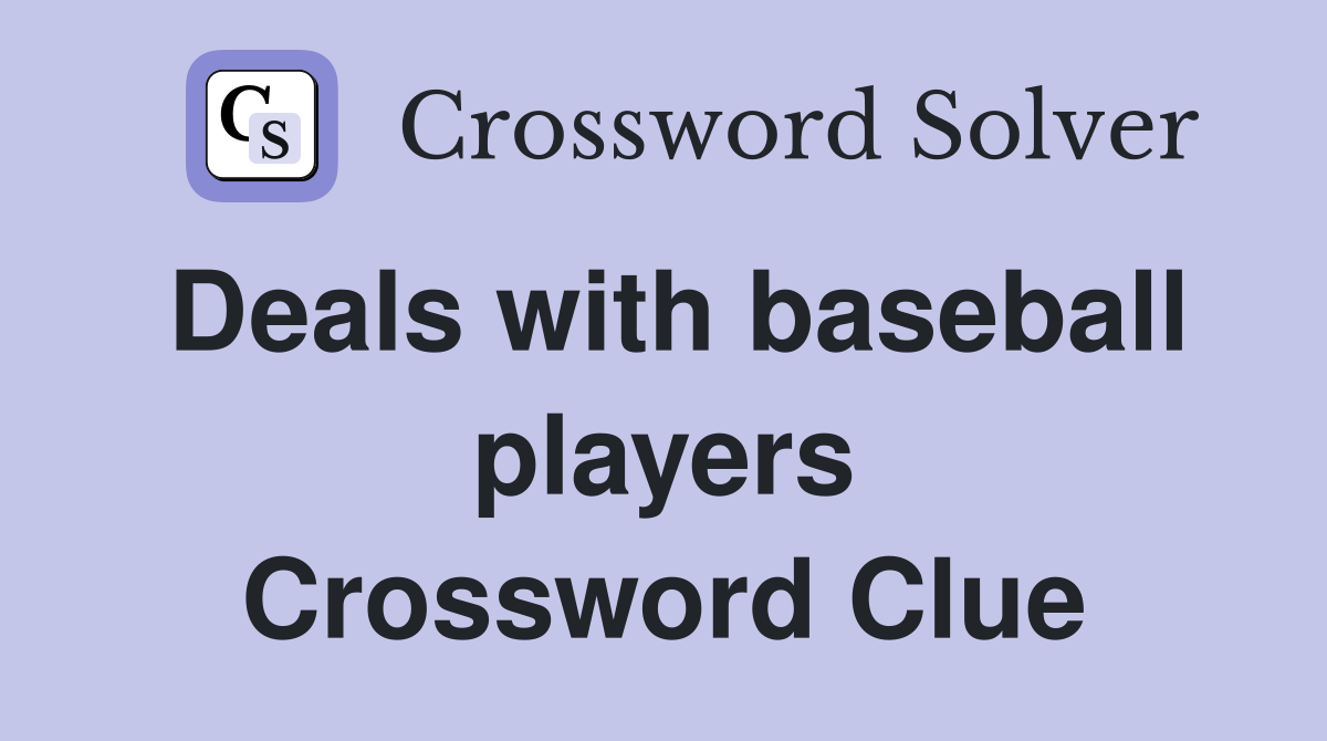 Deals with baseball players Crossword Clue