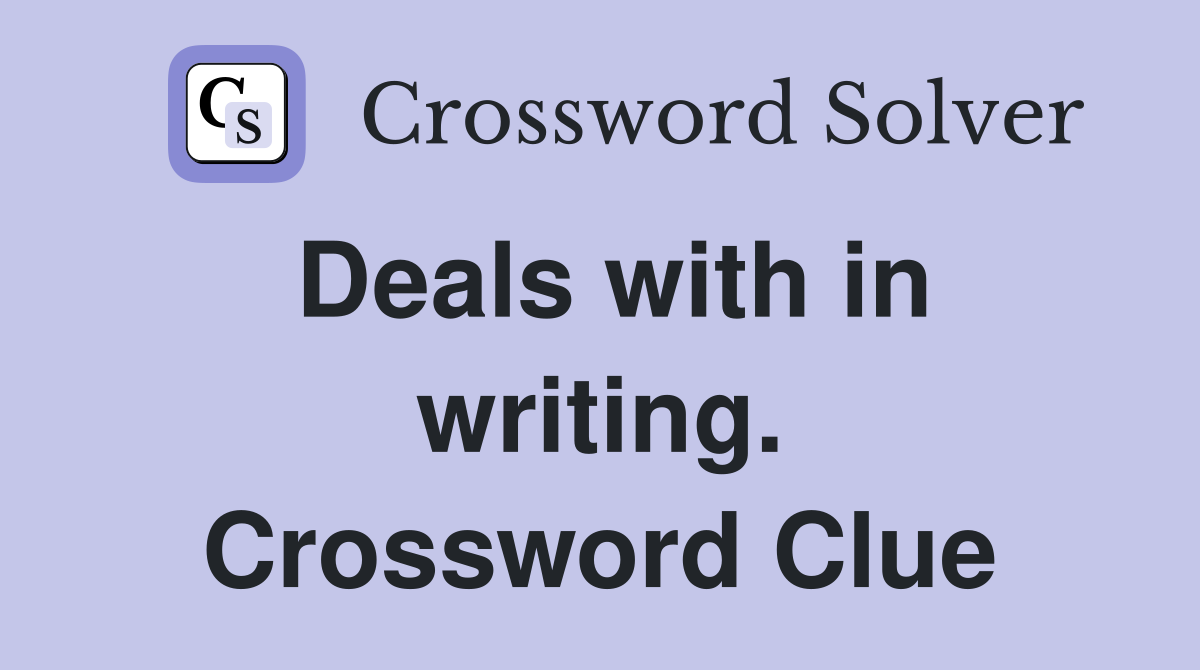 Deals with in writing. Crossword Clue