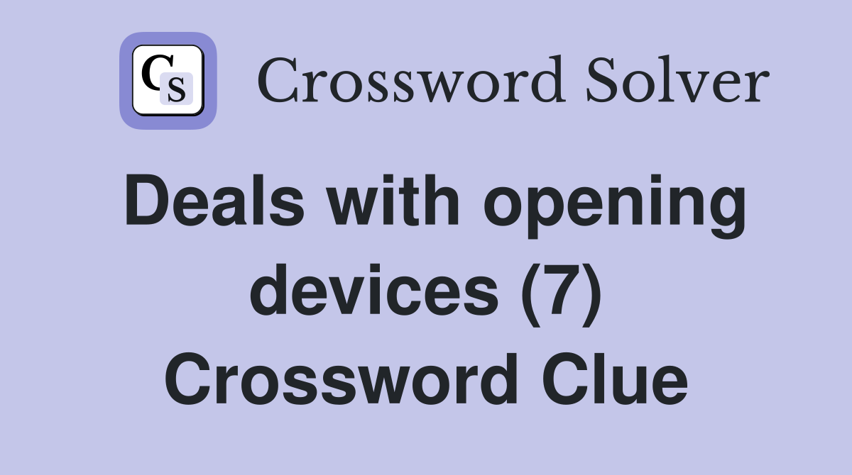 Deals with opening devices (7) Crossword Clue