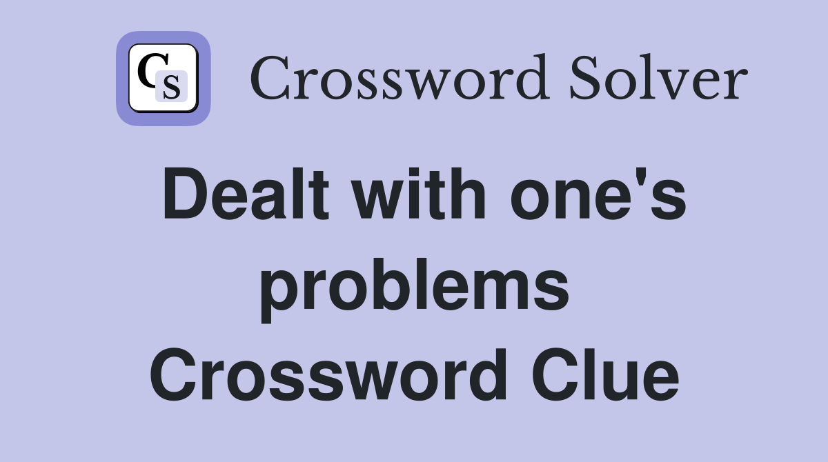 Dealt with one's problems Crossword Clue