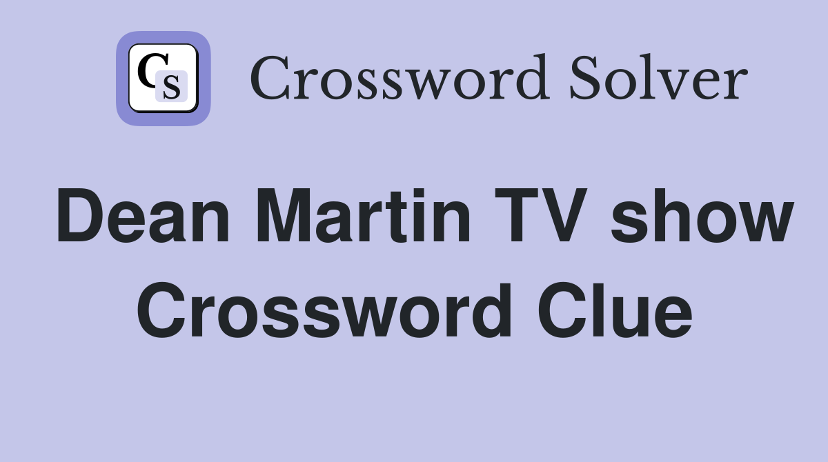 Dean Martin TV show Crossword Clue