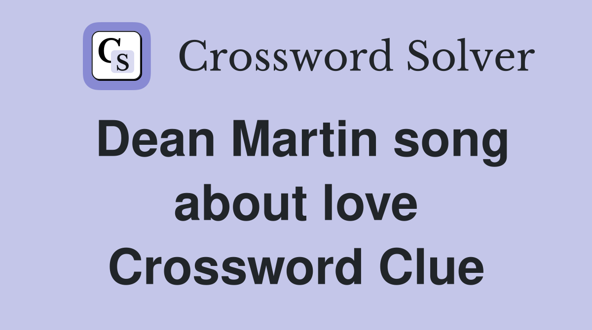 Dean Martin song about love Crossword Clue