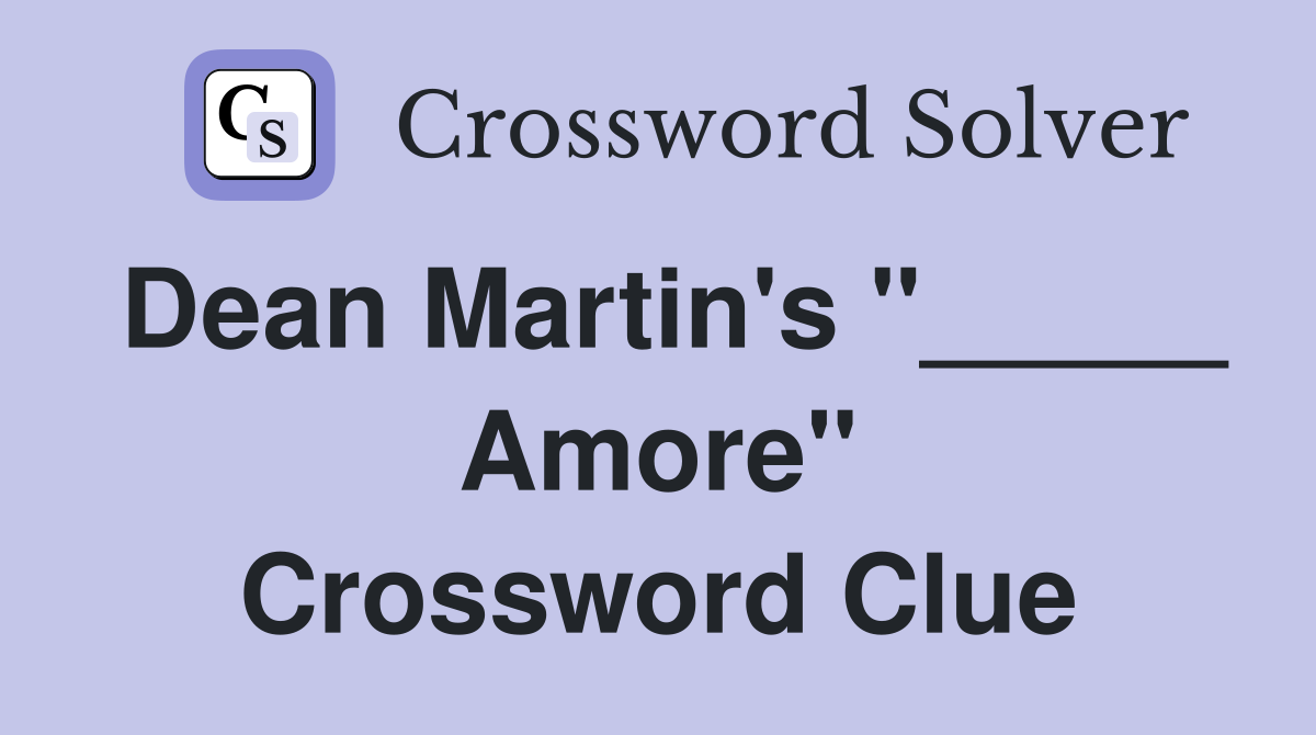 Dean Martin's "_____ Amore" Crossword Clue