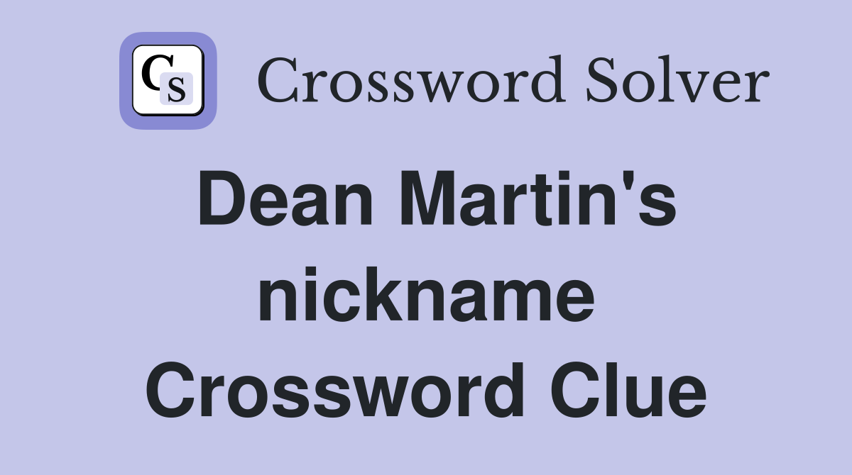 Dean Martin's nickname Crossword Clue